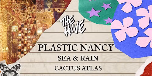 PLASTIC NANCY, SEA AND RAIN AND CACTUS ATLAS LIVE @ THE HIVE