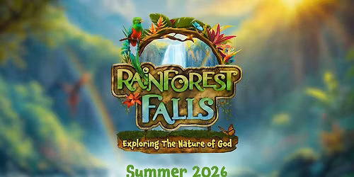 Rainforest Falls VBS- July 27-31st - 9am to Noon