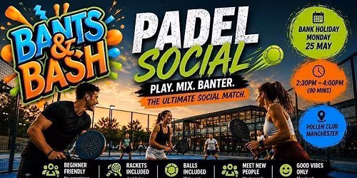 Bants &amp; Bash Padel Social \ud83c\udfbe | Meet New People in Manchester