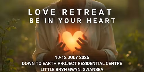 Love Retreat: Be in your heart, a weekend to open your heart, rest your soul, and remember who you a