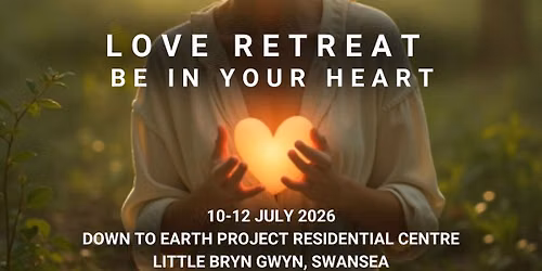 Love Retreat: Be in your heart, a weekend to open your heart, rest your soul, and remember who you a