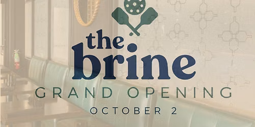 The Brine Grand Opening
