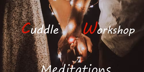 Cuddle Workshop - "Meditations" - Series Launch