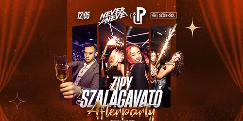 #ZIPY Szalagavat\u00f3 Afterparty \u2022 12.05. \u2022 S\u00d6RH\u00c1Z