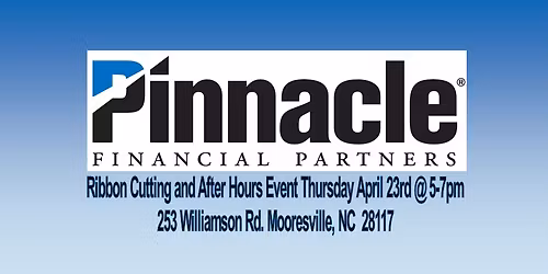 Pinnacle Financial Ribbon Cutting and After Hours Event Thursday April 23rd @ 5-7pm 253 Williamson R