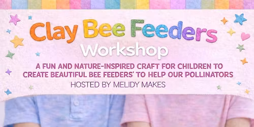 Kids Craft Workshop - Clay Bee Feeders