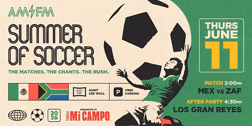 Summer of Soccer: MEX v S. AFRICA + Los Gran Reyes After Party | AM\/FM