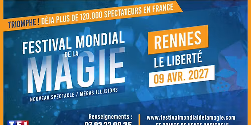 Festival Mondial de la Magie \u2022 09\/04\/2027 \u2022 Le Libert\u00e9, Rennes