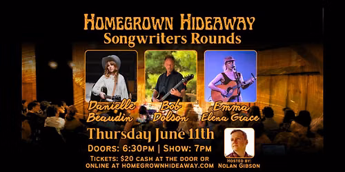 Homegrown Hideaway Songwriters Rounds: Danielle Beaudin, Bob Dolson, Emma Elena Grace