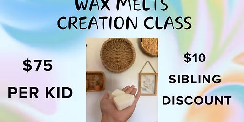 WAX MELTS CREATION CLASS