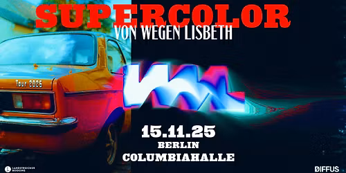 Von Wegen Lisbeth \u2022 Berlin \u2022 Columbiahalle (AUSVERKAUFT)