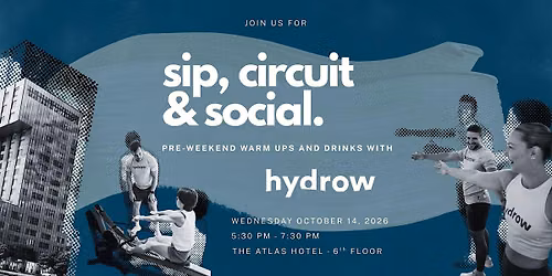 Sip, Circuit & Social. Hydrow x The Atlas