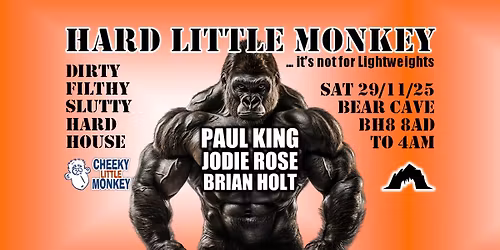 Hard Little Monkey - Euphoria After Party - Bear Cave - Sat 29th November 2025