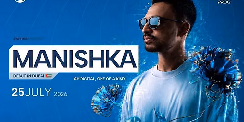 2GETHER & Project Prog Presents \u201c Manishka Debut THE NIGHT IN DUBAI \u201c
