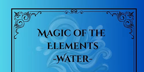 Magic of the Elements w\/ Nico - Water