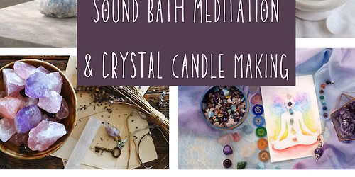 Sound Bath Mediation & Crystal Candle Making Workshop