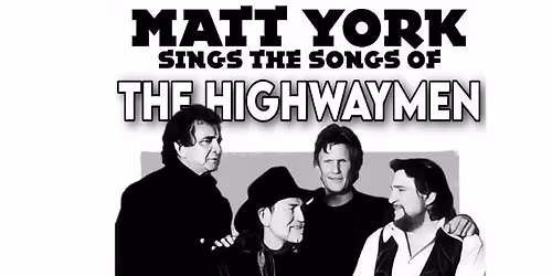 The Highwaymen: A Concert with Matt York
