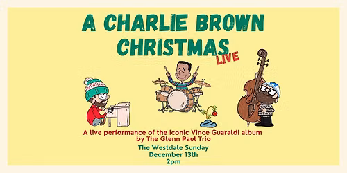A Charlie Brown Christmas | Glenn Paul Trio (2pm The Westdale, Hamilton)