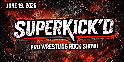 Toronto Pro Wrestling Rock Show! Superkick\u2019d