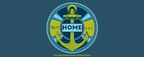 Anchored Home Parent Event