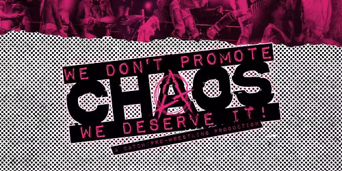 We Don't Promote Chaos, We deserve it!