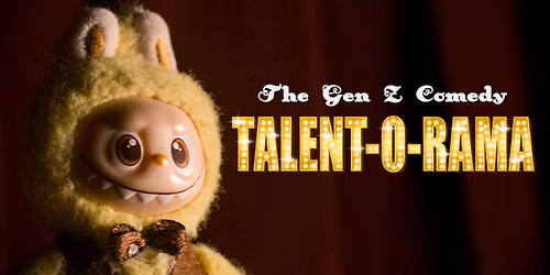 The Gen Z Comedy Talent-O-Rama !
