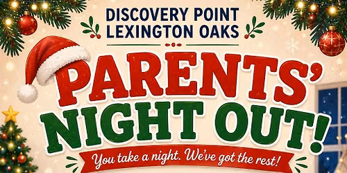 \ud83c\udf84\ud83c\udf81 Parents' Night Out \ud83c\udf81\ud83c\udf84