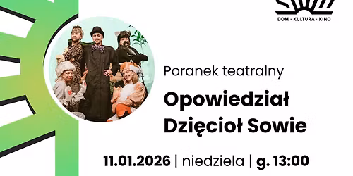 Poranek teatralny \u201eOpowiedzia\u0142 Dzi\u0119cio\u0142 Sowie\u201d | Dom Kultury \u015aWIT