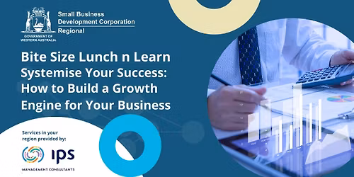 Bite Size Lunch n Learn - Systemise Your Success: How to Build a Growth Engine for Your Business - Held in Busselton