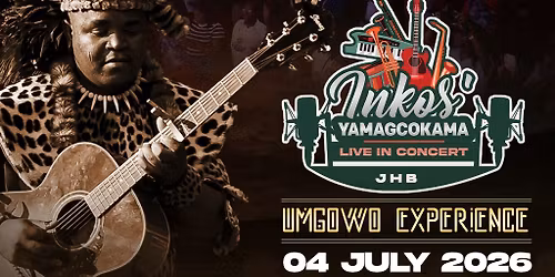 INKOS\u2019YAMAGCOKAMA LIVE: Umgowo Experience 