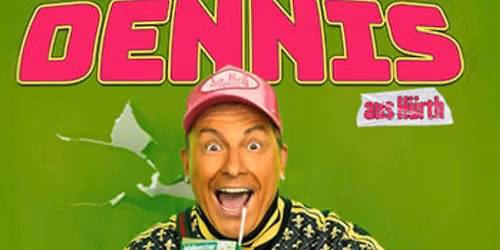 DENNIS AUS H\u00dcRTH \u201eDer Wille war da, nur ich nicht!\u201c \u2022 Bremen \u2022 Neuer Termin 17.05.26