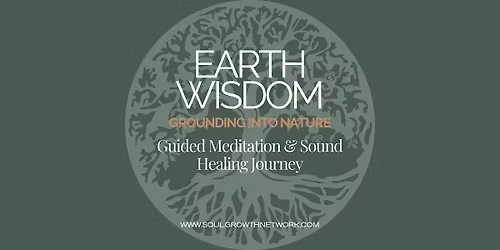 Earth Wisdom: Grounding into Nature - Guided Sound Healing Journey