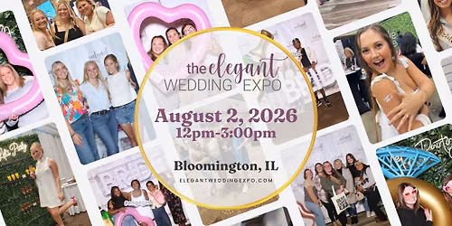 The Elegant Wedding Expo-Bloomington, IL