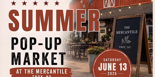 Summer Pop-Up Market at The Mercantile \u2013 Troy, NY