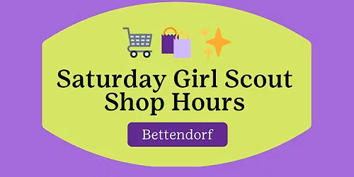 Saturday Girl Scout Shop Hours - Bettendorf