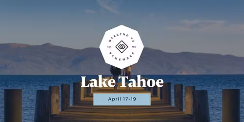Lake Tahoe Weekend to Remember