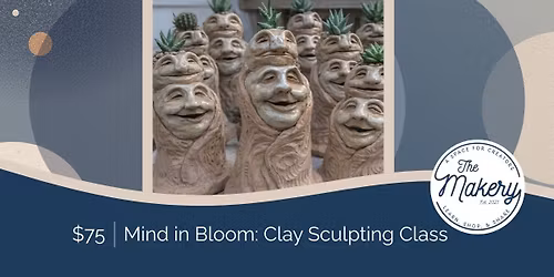 Mind in Bloom: Clay Sculpting Class