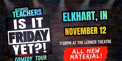 Bored Teachers: \u201cIs It Friday Yet?!\u201d Comedy Tour