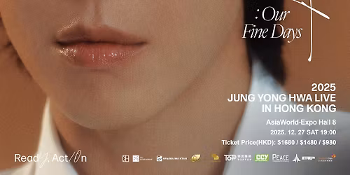 JUNG YONG HWA LIVE \u2018Director\u2019s Cut : Our Fine Days\u2019 in HONG KONG 2\ucc28 \uc548\ub0b4