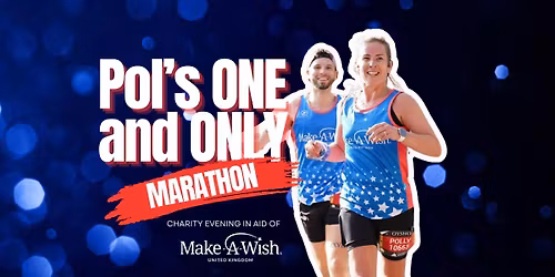 Pol\u2019s ONE and ONLY marathon - Charity evening in aid of Make a Wish