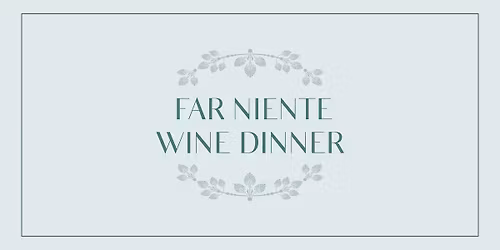 Margaux & Far Niente Wine Dinner
