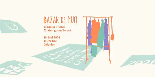 Bazar de Nuit Flohmarkt \u201eTr\u00f6del & Trubel f\u00fcr den guten Zweck\u201c 10. Mai 2026