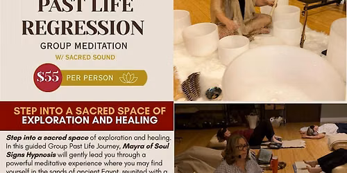 PAST LIFE REGRESSION GROUP MEDITATION W\/ SACRED SOUND SPECIAL GUEST MAYRA