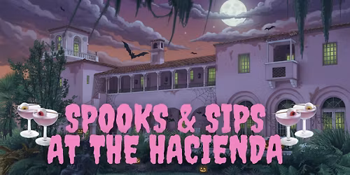 \ud83c\udf83 Spooks & Sips at The Hacienda \ud83d\udc7b