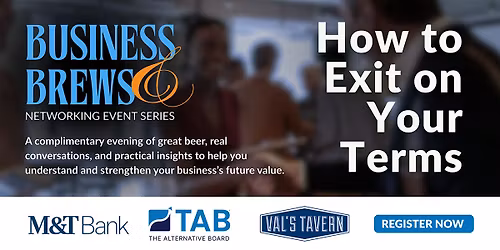 Business & Brews Networking Event Series :  How to Exit on Your Terms