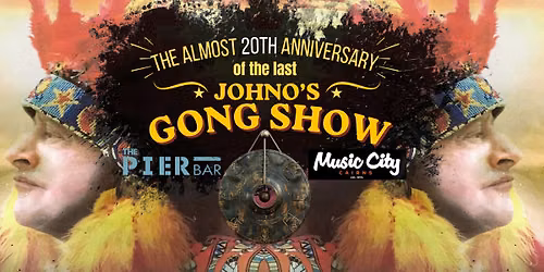 The Almost 20th Anniversary of the Last Johno's Gong Show - Free Entry