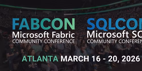 FABCON & SQLCON The Microsoft Fabric & SQL Community Conferences