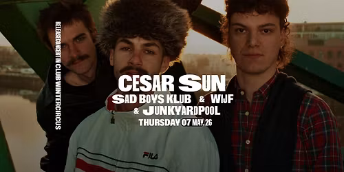 CESAR SUN ALBUM RELEASE + Wijf + JUNKYARDPOOL +  Sad Boys Klub \u2022 Club Wintercircus