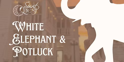 Spirit Quest White Elephant & Potluck