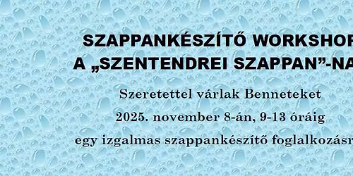 Szappank\u00e9sz\u00edt\u0151 workshop (El\u0151zetes bejelentkez\u00e9ssel!)
